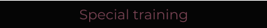 Special training