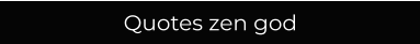 Quotes zen god
