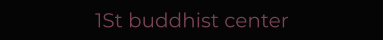 1St buddhist center
